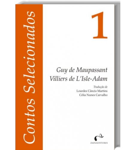 Contos Selecionados N.º 1  - Guy de Maupassant / Villiers de L'Isle-Adam